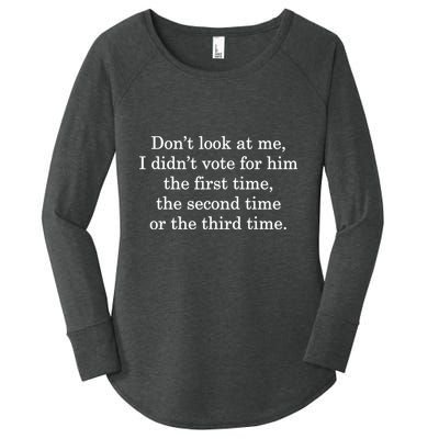 Dont Look At Me I DidnT Vote For Him First Time Second Time Women's Perfect Tri Tunic Long Sleeve Shirt