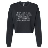 Dont Look At Me I DidnT Vote For Him First Time Second Time Cropped Pullover Crew