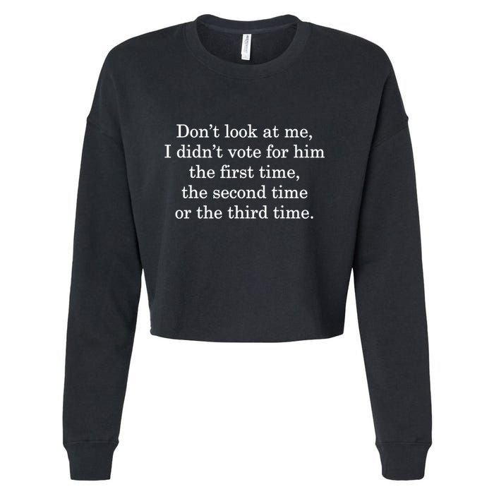 Dont Look At Me I DidnT Vote For Him First Time Second Time Cropped Pullover Crew