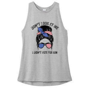 DonT Look At Me I DidnT Vote For Him Messy Bun Usa Flag Ladies PosiCharge Tri-Blend Wicking Tank