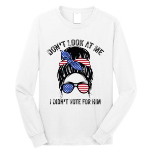 DonT Look At Me I DidnT Vote For Him Messy Bun Usa Flag Long Sleeve Shirt