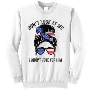 DonT Look At Me I DidnT Vote For Him Messy Bun Usa Flag Sweatshirt