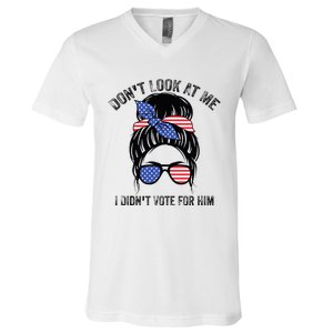 DonT Look At Me I DidnT Vote For Him Messy Bun Usa Flag V-Neck T-Shirt