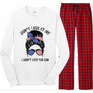 DonT Look At Me I DidnT Vote For Him Messy Bun Usa Flag Long Sleeve Pajama Set