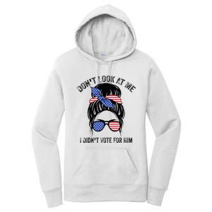 DonT Look At Me I DidnT Vote For Him Messy Bun Usa Flag Women's Pullover Hoodie