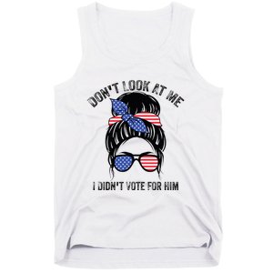 DonT Look At Me I DidnT Vote For Him Messy Bun Usa Flag Tank Top