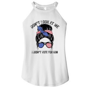 DonT Look At Me I DidnT Vote For Him Messy Bun Usa Flag Women's Perfect Tri Rocker Tank