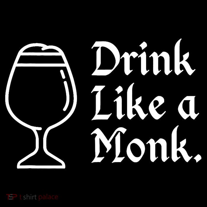 Drink Like A Monk, For Belgian Crafts Beer Lovers Tall T-Shirt