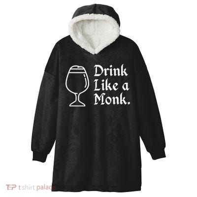 Drink Like A Monk, For Belgian Crafts Beer Lovers Hooded Wearable Blanket