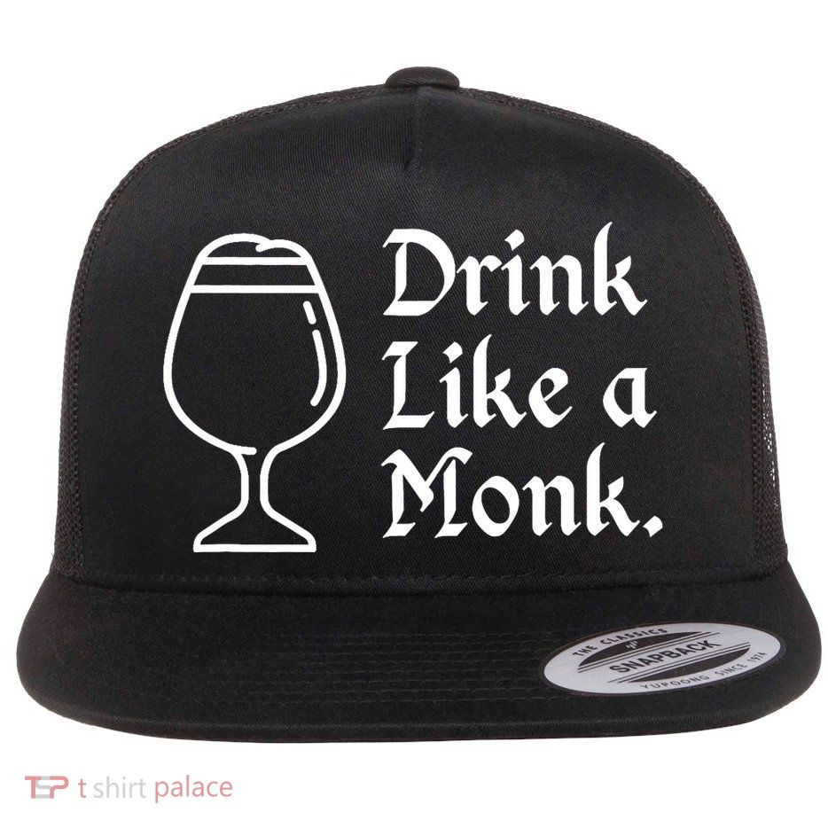 Drink Like A Monk, For Belgian Crafts Beer Lovers Flat Bill Trucker Hat