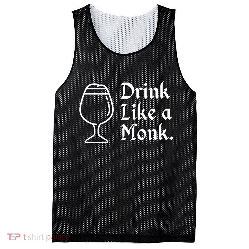 Drink Like A Monk, For Belgian Crafts Beer Lovers Mesh Reversible Basketball Jersey Tank