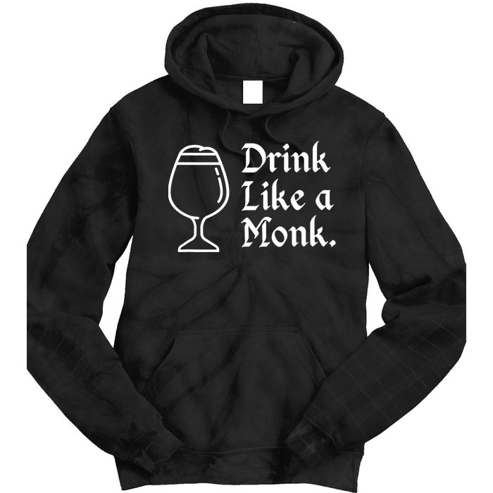 Drink Like A Monk, For Belgian Crafts Beer Lovers Tie Dye Hoodie
