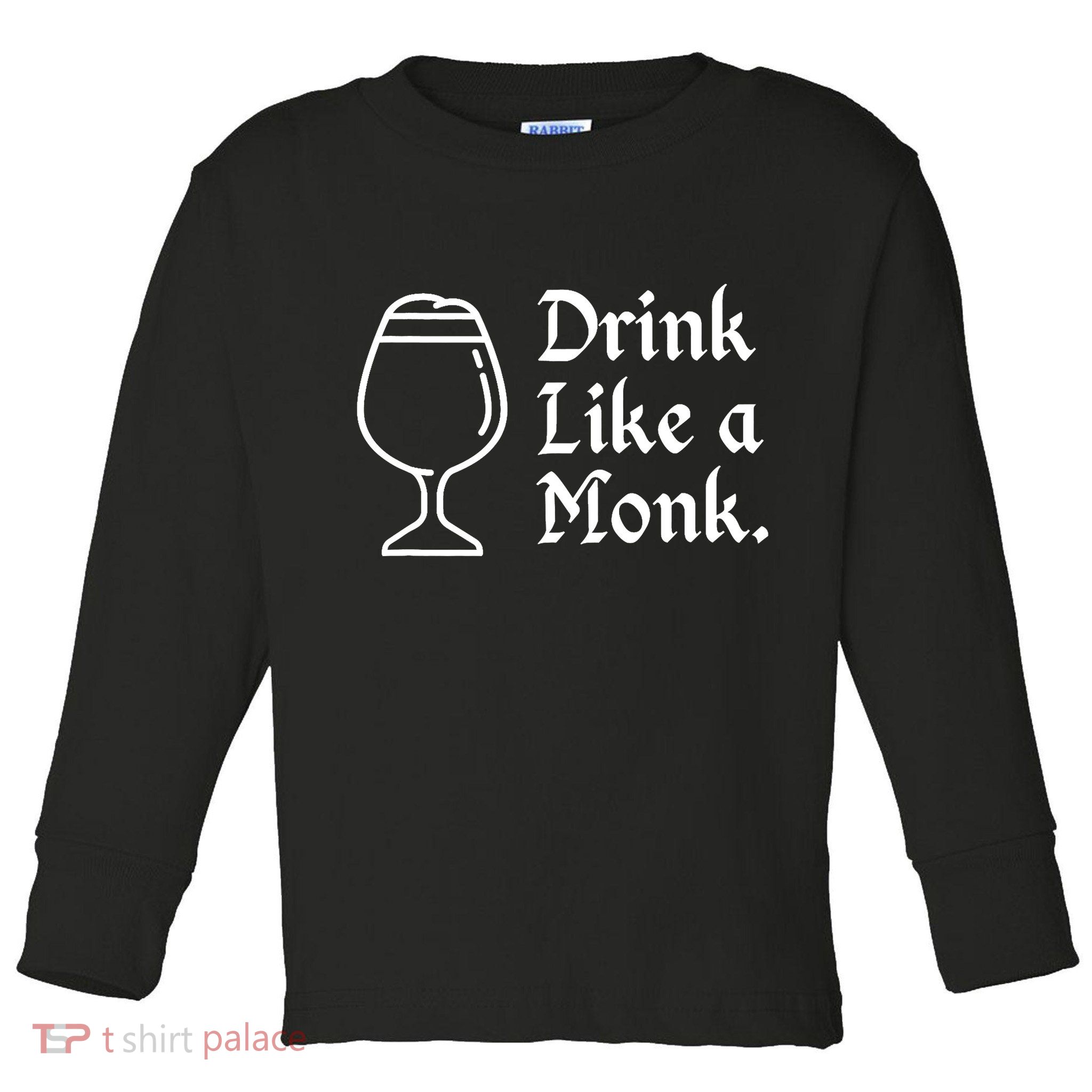 Drink Like A Monk, For Belgian Crafts Beer Lovers Toddler Long Sleeve Shirt