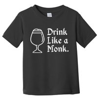 Drink Like A Monk, For Belgian Crafts Beer Lovers Toddler T-Shirt