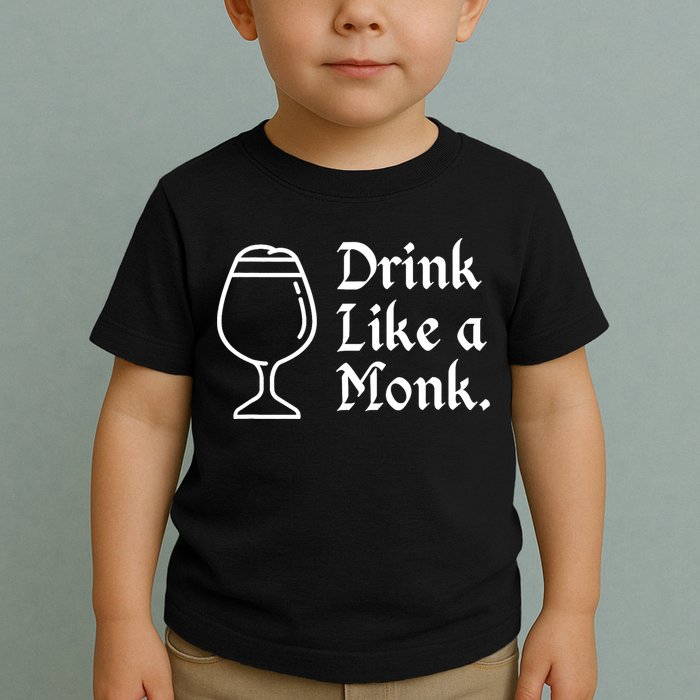 Drink Like A Monk, For Belgian Crafts Beer Lovers Toddler T-Shirt