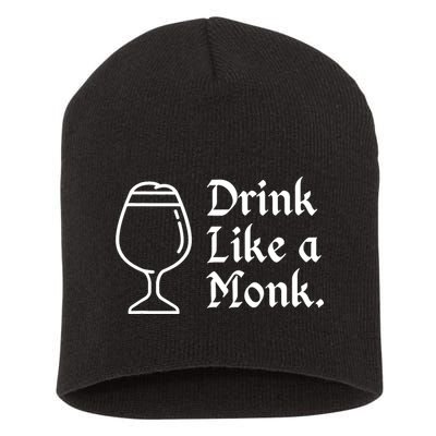 Drink Like A Monk, For Belgian Crafts Beer Lovers Short Acrylic Beanie