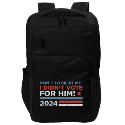 DonT Look At Me ! I DidnT Vote For Him Impact Tech Backpack