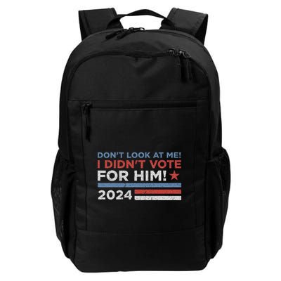 DonT Look At Me ! I DidnT Vote For Him Backpack