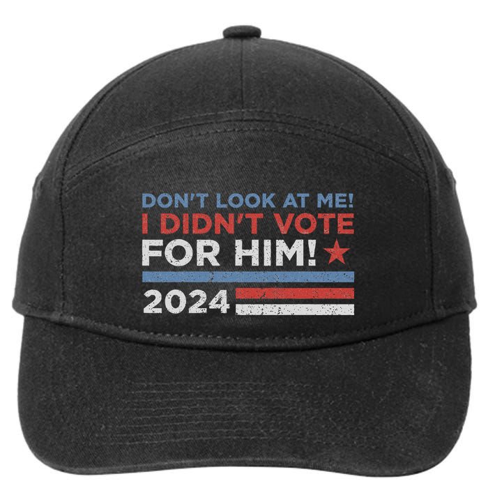 DonT Look At Me ! I DidnT Vote For Him 7-Panel Snapback Hat