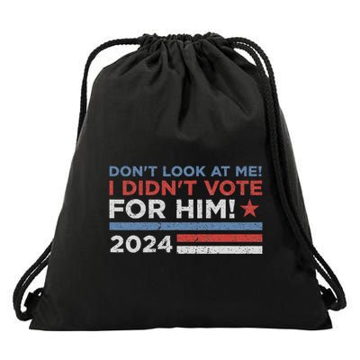 DonT Look At Me ! I DidnT Vote For Him Drawstring Bag