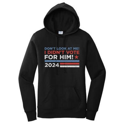 DonT Look At Me ! I DidnT Vote For Him Women's Pullover Hoodie