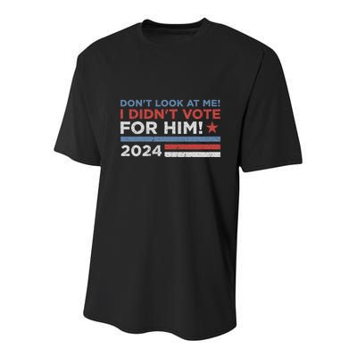DonT Look At Me ! I DidnT Vote For Him Youth Performance Sprint T-Shirt