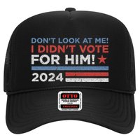 DonT Look At Me ! I DidnT Vote For Him Trucker Hat