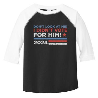 DonT Look At Me ! I DidnT Vote For Him Toddler Fine Jersey T-Shirt