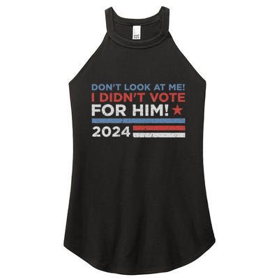 DonT Look At Me ! I DidnT Vote For Him Women's Perfect Tri Rocker Tank