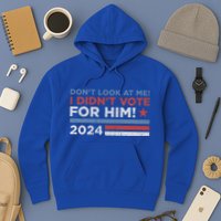 DonT Look At Me ! I DidnT Vote For Him Hoodie