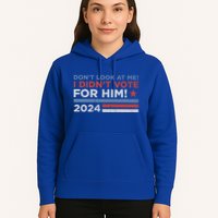DonT Look At Me ! I DidnT Vote For Him Hoodie