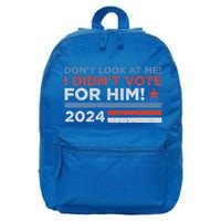 DonT Look At Me ! I DidnT Vote For Him 16 in Basic Backpack