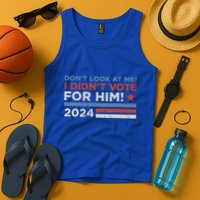 DonT Look At Me ! I DidnT Vote For Him Tank Top