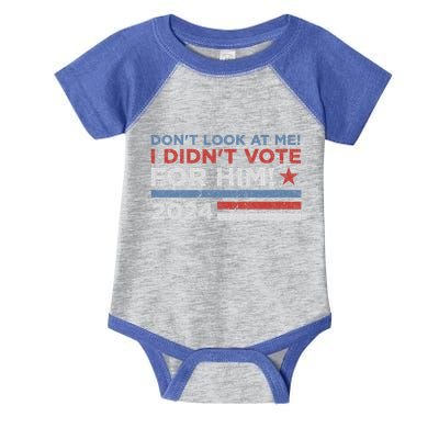DonT Look At Me ! I DidnT Vote For Him Infant Baby Jersey Bodysuit