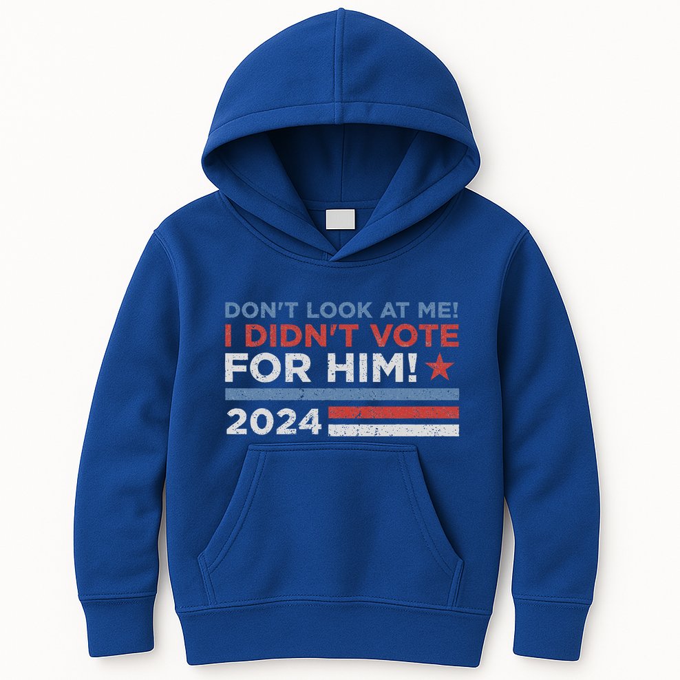 DonT Look At Me ! I DidnT Vote For Him Kids Hoodie