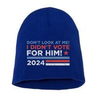 DonT Look At Me ! I DidnT Vote For Him Short Acrylic Beanie