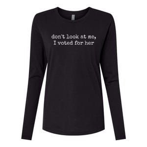 DonT Look At Me I Voted For Her Womens Cotton Relaxed Long Sleeve T-Shirt