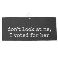 DonT Look At Me I Voted For Her Large Microfiber Waffle Golf Towel