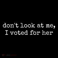DonT Look At Me I Voted For Her Women's V-Neck T-Shirt
