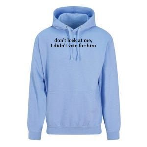 DonT Look At Me I DidnT Vote For Him Unisex Surf Hoodie