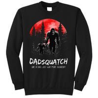 Dadsquatch Like A Dad Way More Squatchy Funny Bigfoot Dad Sweatshirt