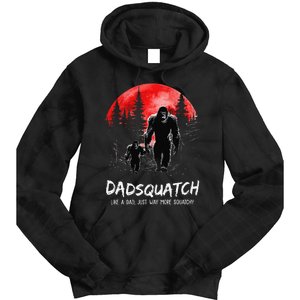 Dadsquatch Like A Dad Way More Squatchy Funny Bigfoot Dad Tie Dye Hoodie