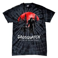 Dadsquatch Like A Dad Way More Squatchy Funny Bigfoot Dad Tie-Dye T-Shirt