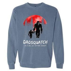 Dadsquatch Like A Dad Way More Squatchy Funny Bigfoot Dad Garment-Dyed Sweatshirt