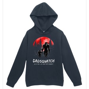 Dadsquatch Like A Dad Way More Squatchy Funny Bigfoot Dad Urban Pullover Hoodie