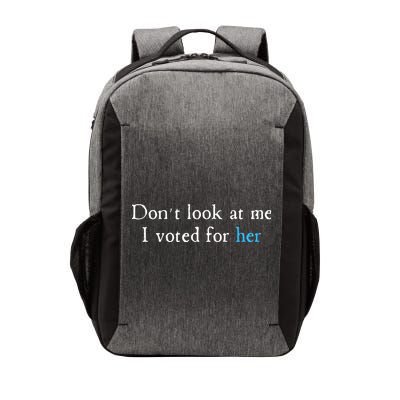 Don´T Look At Me I Voted For Her Vector Backpack