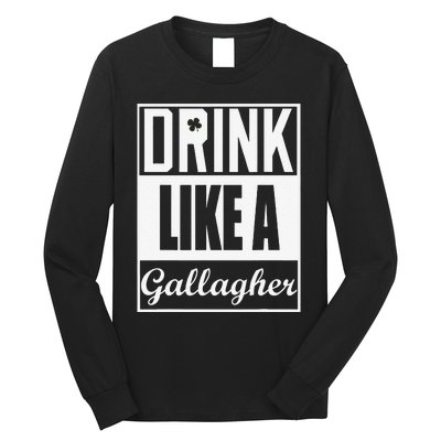 Drink Like A Gallagher Saint Patrick's Day Funny Long Sleeve Shirt