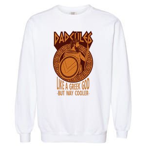 Dadcules Like A Greek God But Way Cooler Fathers Day Garment-Dyed Sweatshirt