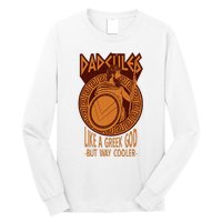 Dadcules Like A Greek God But Way Cooler Fathers Day Long Sleeve Shirt