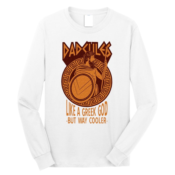 Dadcules Like A Greek God But Way Cooler Fathers Day Long Sleeve Shirt